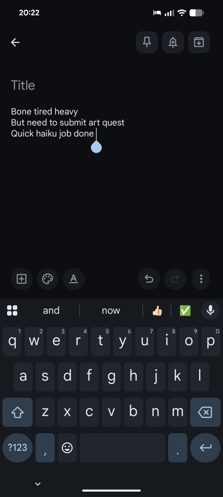 Text reading: Bone tired heavy But need to submit art quest Quick haiku job done