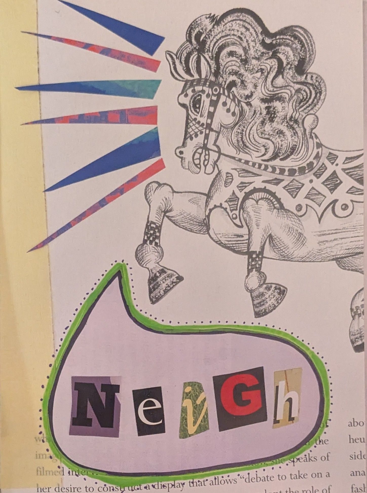 A collage with a line drawing of a carousel horse, the horse looks angry, from the side of the horse multicoloured blue and pink spikes protrude in front of its eyes, and underneath a speech bubble says neigh in different font letters