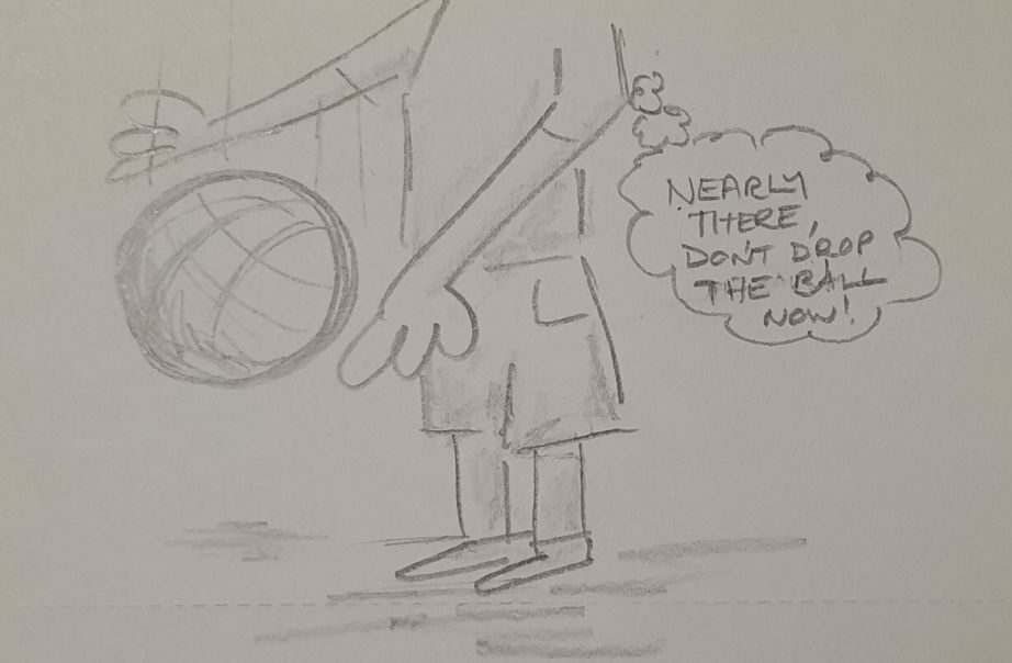 Pencil drawing of someone who is about to drop a ball.  Inside a thought bubble it says, 'Nearly there, don't drop the ball now!'.