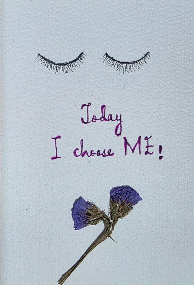 Today I choose me. The prompt 