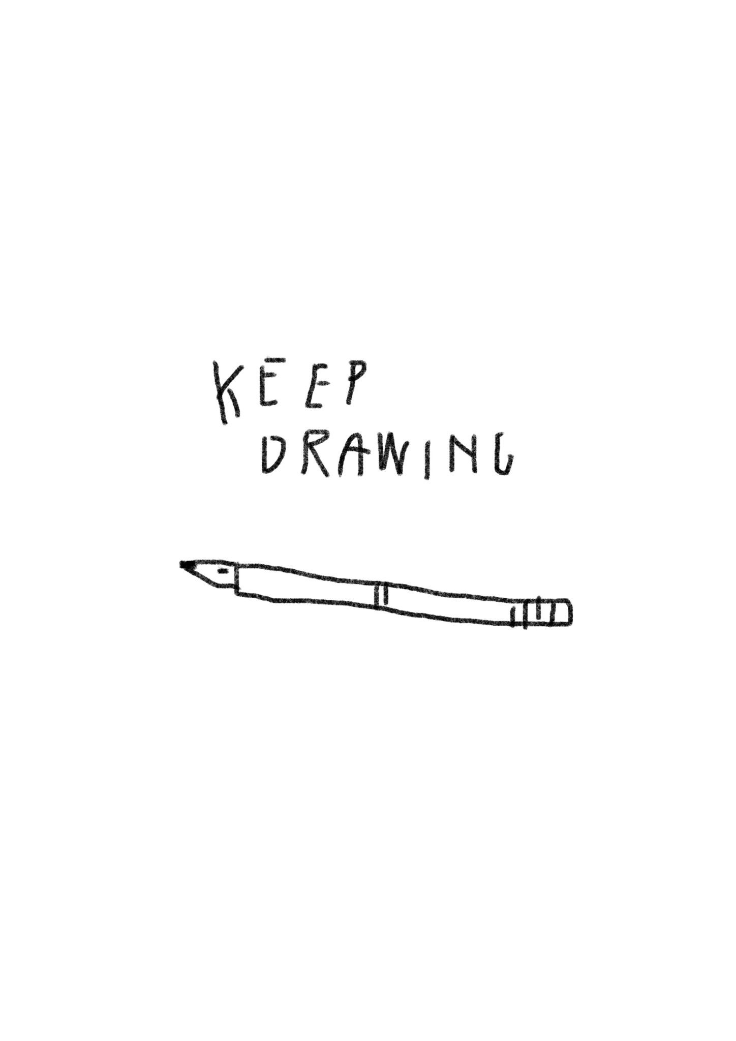 Keep drawing and a pen. Black ink on digital.