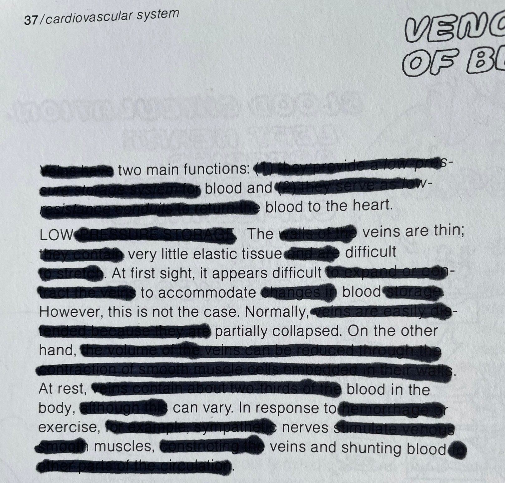 Page of book, top left corner: 37, cardiovascular system. Paragraph has blank ink striking out words, leaving text: two main functions: blood and blood to the heart. LOWE The veins are thin; nta very little elastic tissue difficult stretch. At first sight, it appears difficult - NeVE to accommodate nges blood However, this is not the case. Normally, ein: are ea partially collapsed. On the other hand, ne volume or veins ontraction or smooth RRUISC！ adel At rest, CORE ne blood in the body, althou can vary. In response to exercise, nerves s muscles, veins and shunting blood.