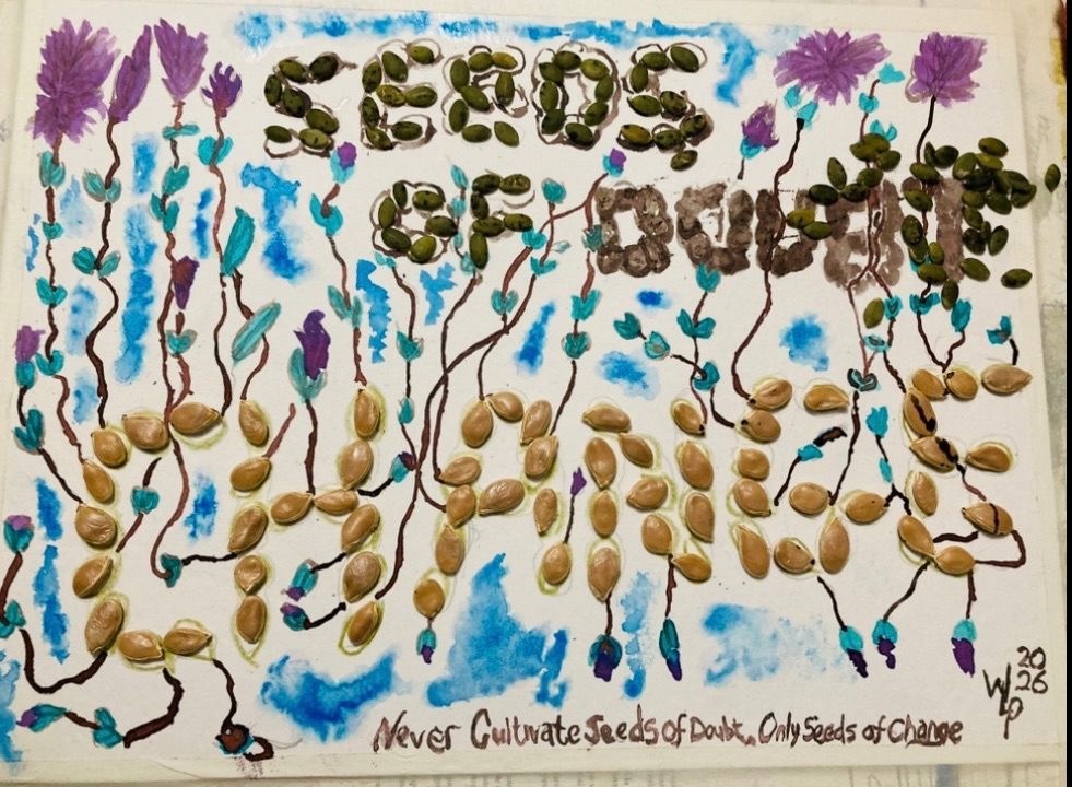 This is a piece done on paper with pumpkin seeds that are ready to eat without shells in the shape of the words Seeds Of Doubt, the seeds have been brushed away from the word doubt, which I painted in a thin dark ink so you can what was once there, below that is the word Change in pumpkin seeds that can be grown, I have drawn and used ink coming from the growing point of the seeds and drawn in ink from this a vine from most of them with small green leaves and some have purple lilac flowers to amplify my title of cultivating change and being fruitful with this, rather than doubt which stops any growth. It has a few splotches of blue ink between the seeds the vines with some flowers to cut through the negative space so the paper is not so stark. The seeds have a small outline in pale dark ink and some gold pencil around the seeds of “change”. So in short it is a 2D drawing with Ink and the 3D with edible and growing pumpkin seeds.