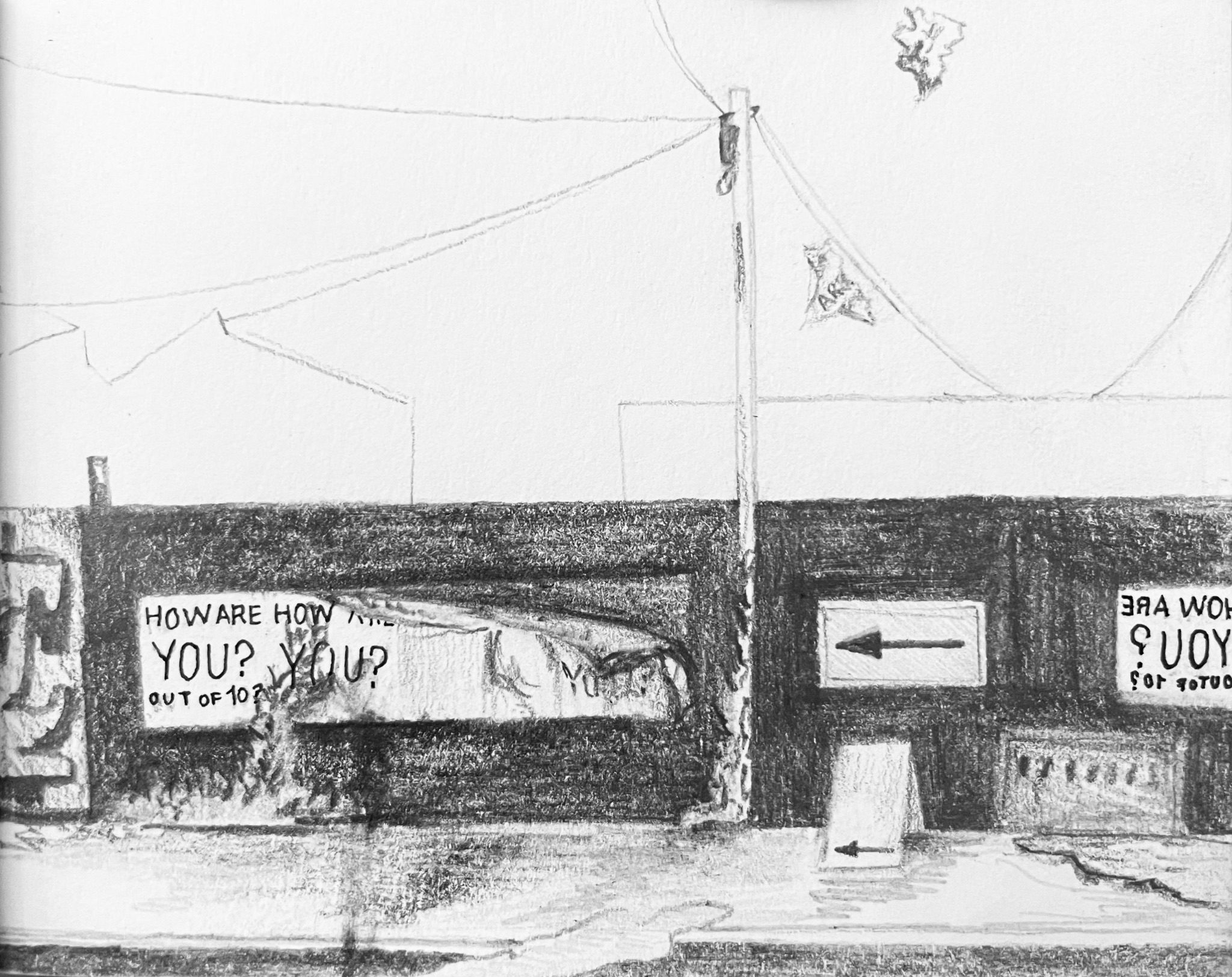 pencil drawing of graffiti sign saying how are you? out of 10? peeling away, floating into the sky and arrows pointing left. another sign that reads how are you? out of 10? but written backwards