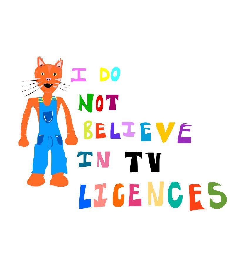 A tiger in dungarees with multicolour writing saying I do not believe in tv licences