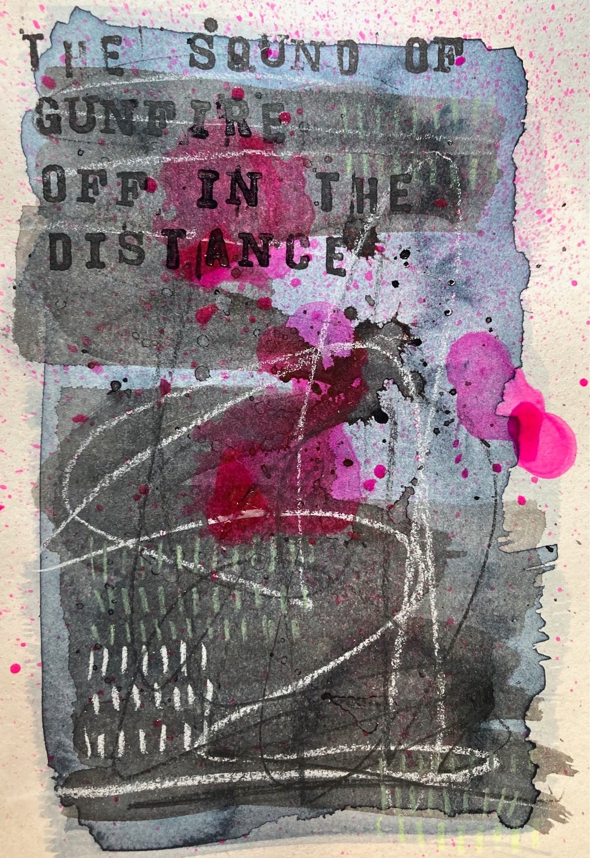 Washes of Payne’s Grey watercolour and Indian ink are spattered with black and fluorescent pink ink and scribbles of black and white conté. The words ‘the sound of gunfire off in the distance’ are printed in black on top