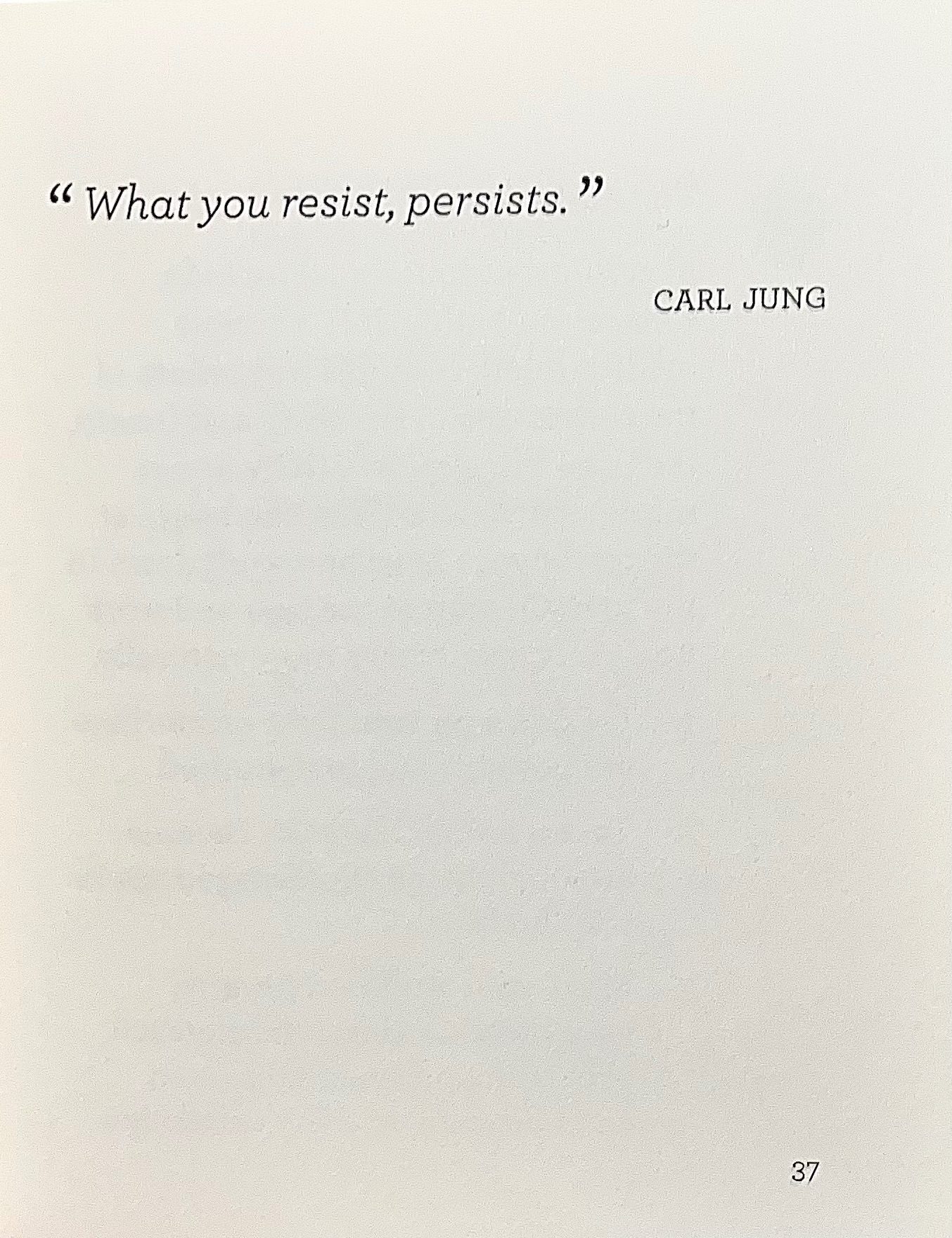 A quote that says ‘what you resist, persists’