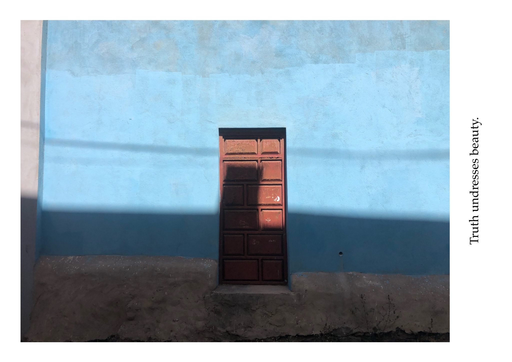 Truth undresses beauty.