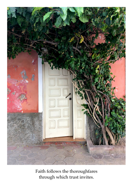 Faith follows the thoroughfares through which trust invites.