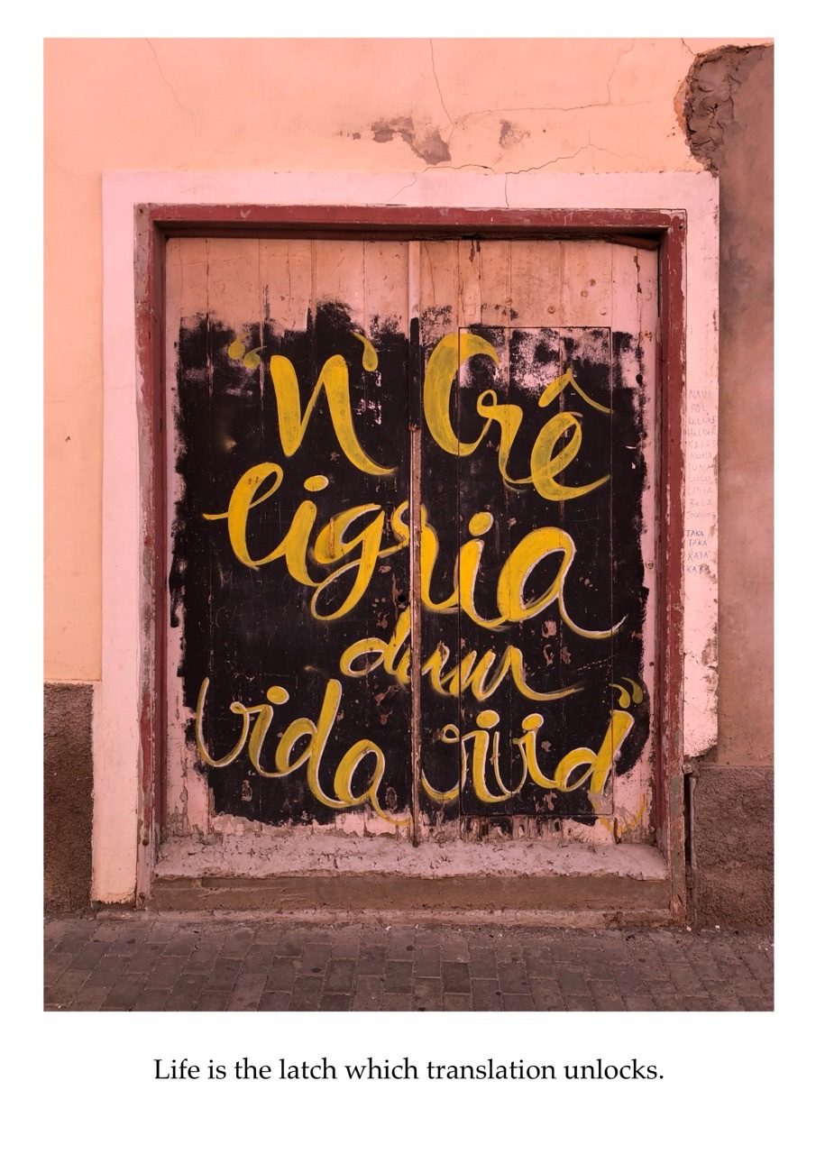 Life is the latch which translation unlocks.