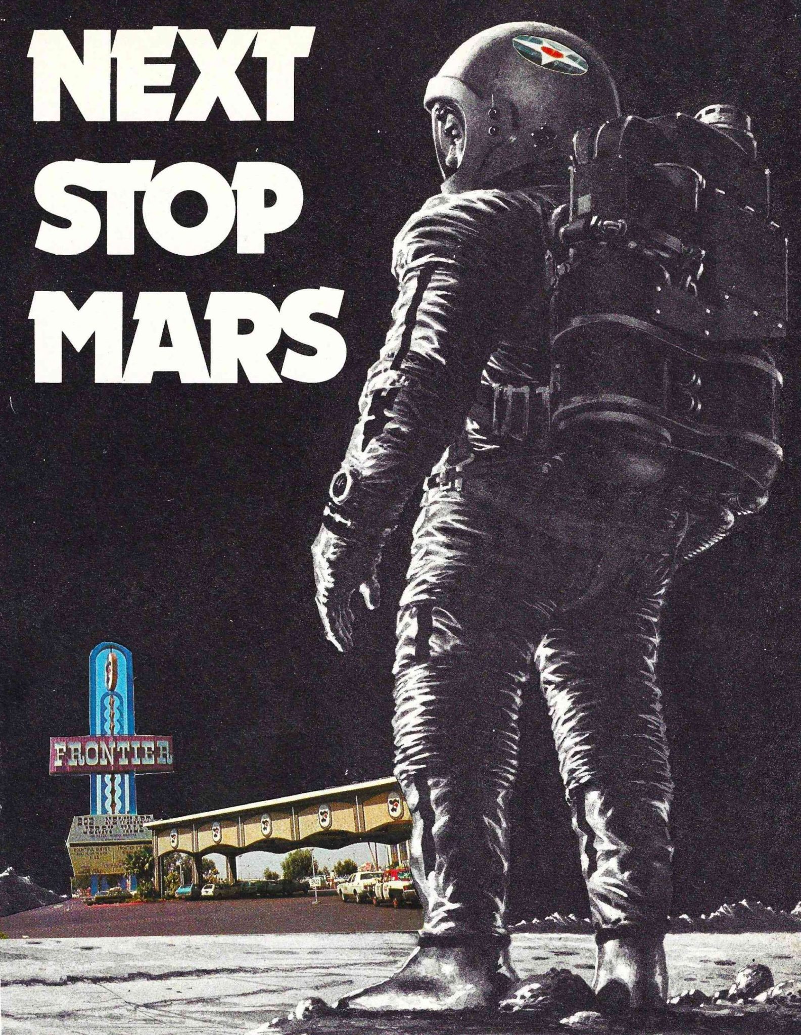 A photomontage depicting an illustrattion of an astronaught walking on the moon toward a Las Vegas Casino called 'Frontier'. Above him is the text 'Next Stop Mars'.