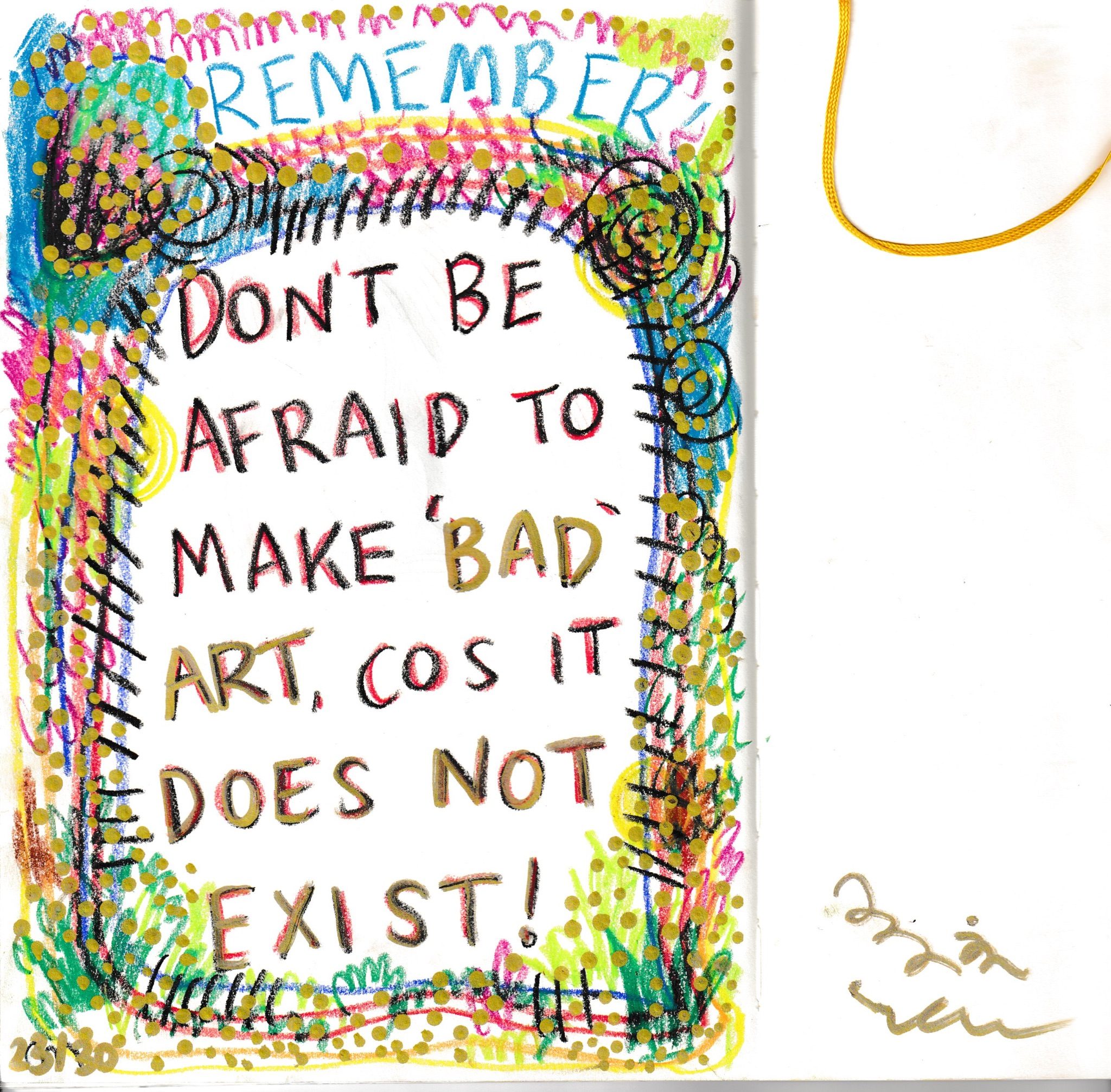 text that says remember! don’t be afraid to make bad art cos it does not exist!