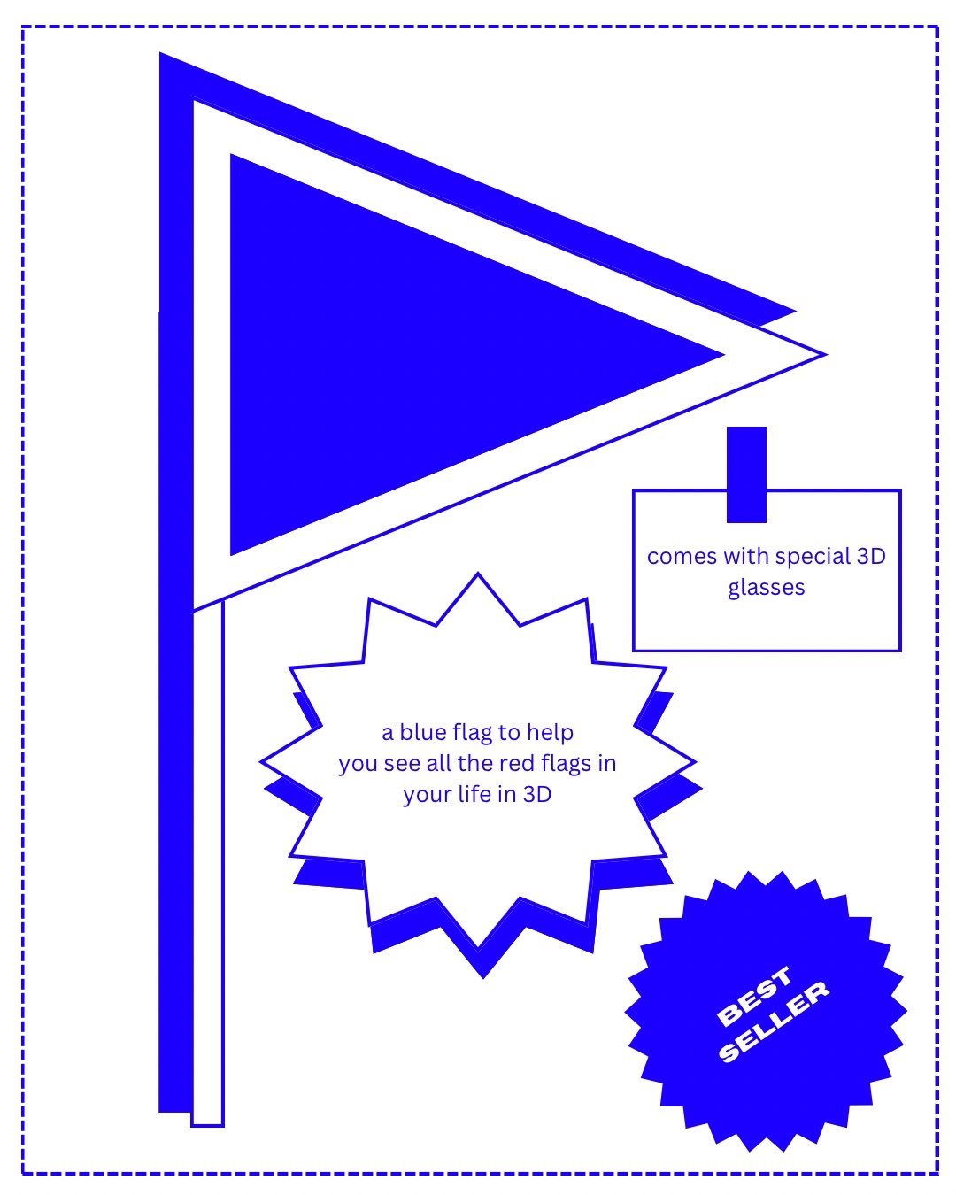 A blue flag with a star shaped sticker that says: a blue flag to help you see all the red flags in your life in 3D. A star sticker that says ‘best seller’. A square sticker that says ‘comes with special 3D glasses’.
