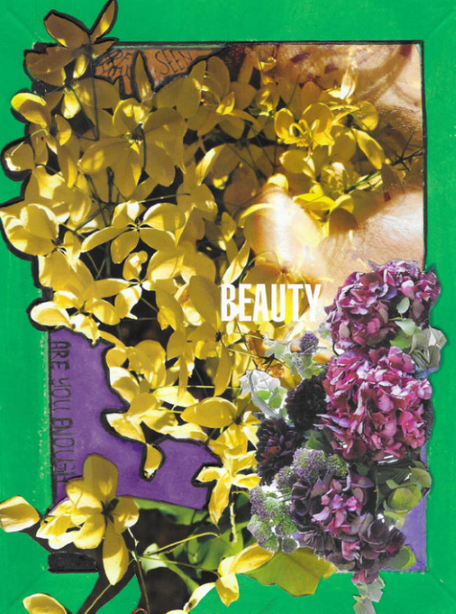 a photo of a collage work of cut-out photos of flowers covering a face, writing in the middle says Beauty, writing above says Are you seen, writing on the left says Are you enough