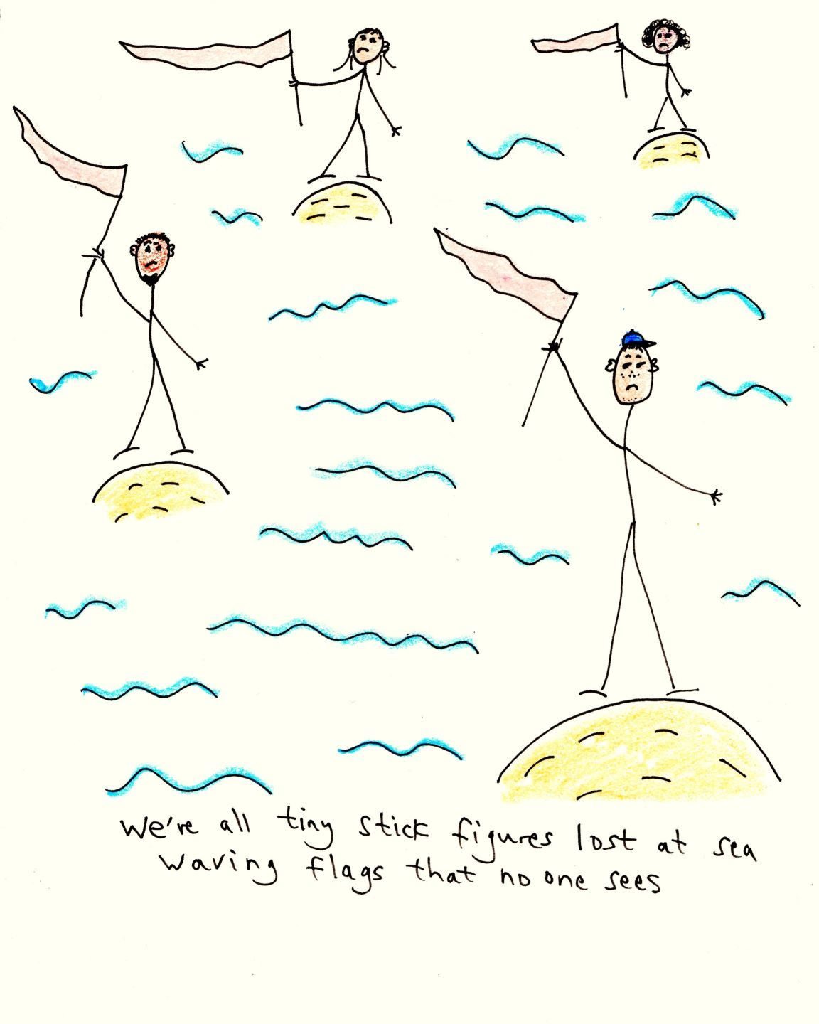 A childlike drawing of stick figures standing on tiny islands in the sea, each holding a flag and looking sad. The text below reads: 