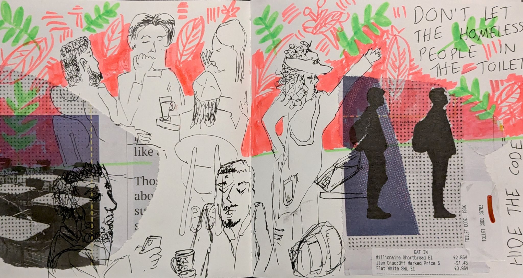 A drawing of a cafe scene, people sitting round talking, with collage elements and fluorescent red and green wallpaper. with writing that says 'don't let the homeless people use the toilets