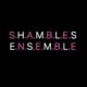 Shambles Ensemble